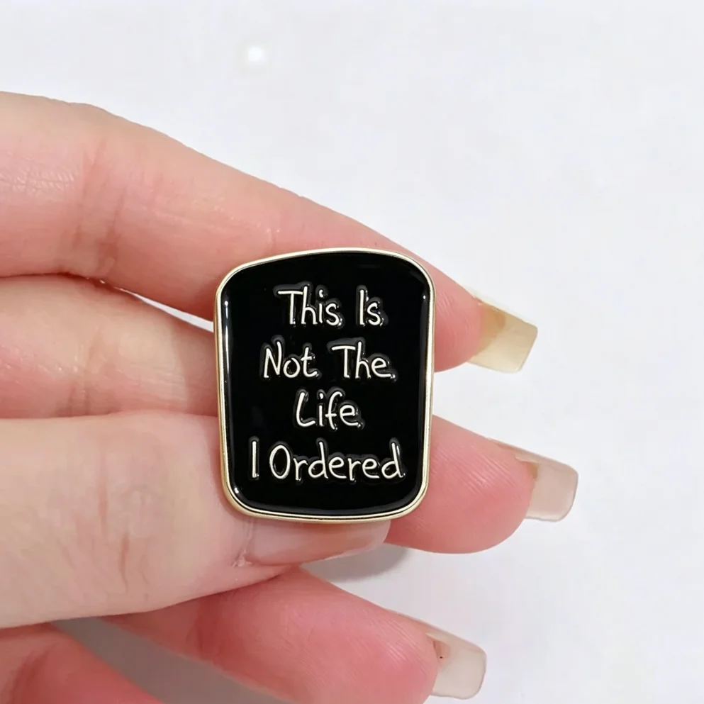 Funny Quote Enamel Brooch This Is Not The Life I Ordered Text Lapel Pin Black Square Badge Jacket BackpackDecorNoveltJewelryGift