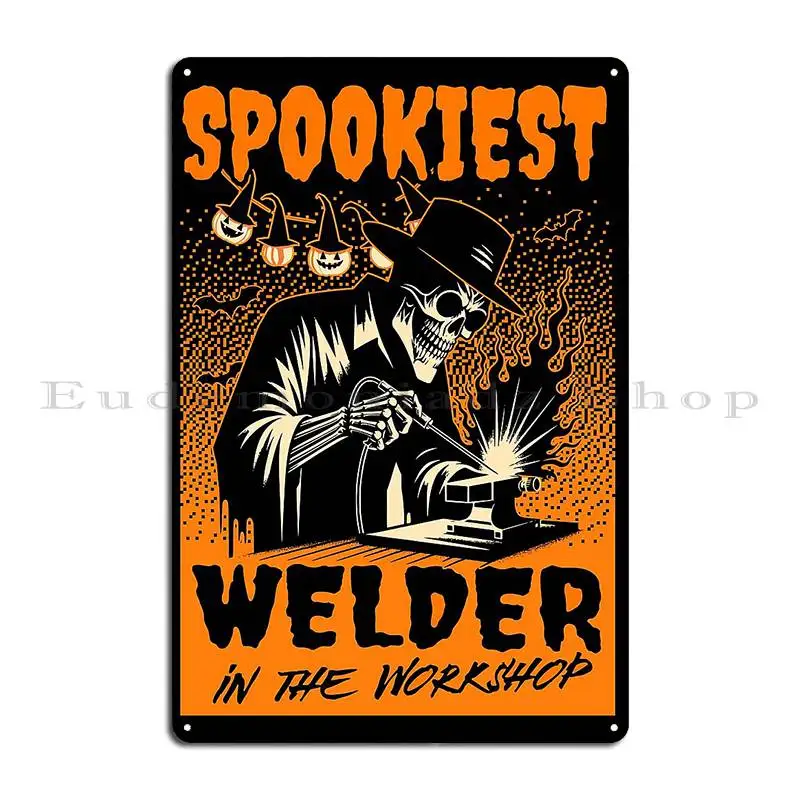 Spookiest Welder In The Workshop Metal Plaque Poster Decoration Printed Cinema Pub Garage Decoration Tin Sign Poster