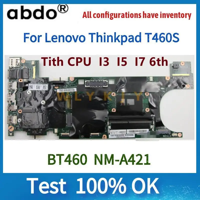 BT460 NM-A421 Motherboard.For Lenovo Thinkpad T460S Laptop Motherboard.CPU I3 I5 I7.RAM 4GB or 8GB.100% test OK