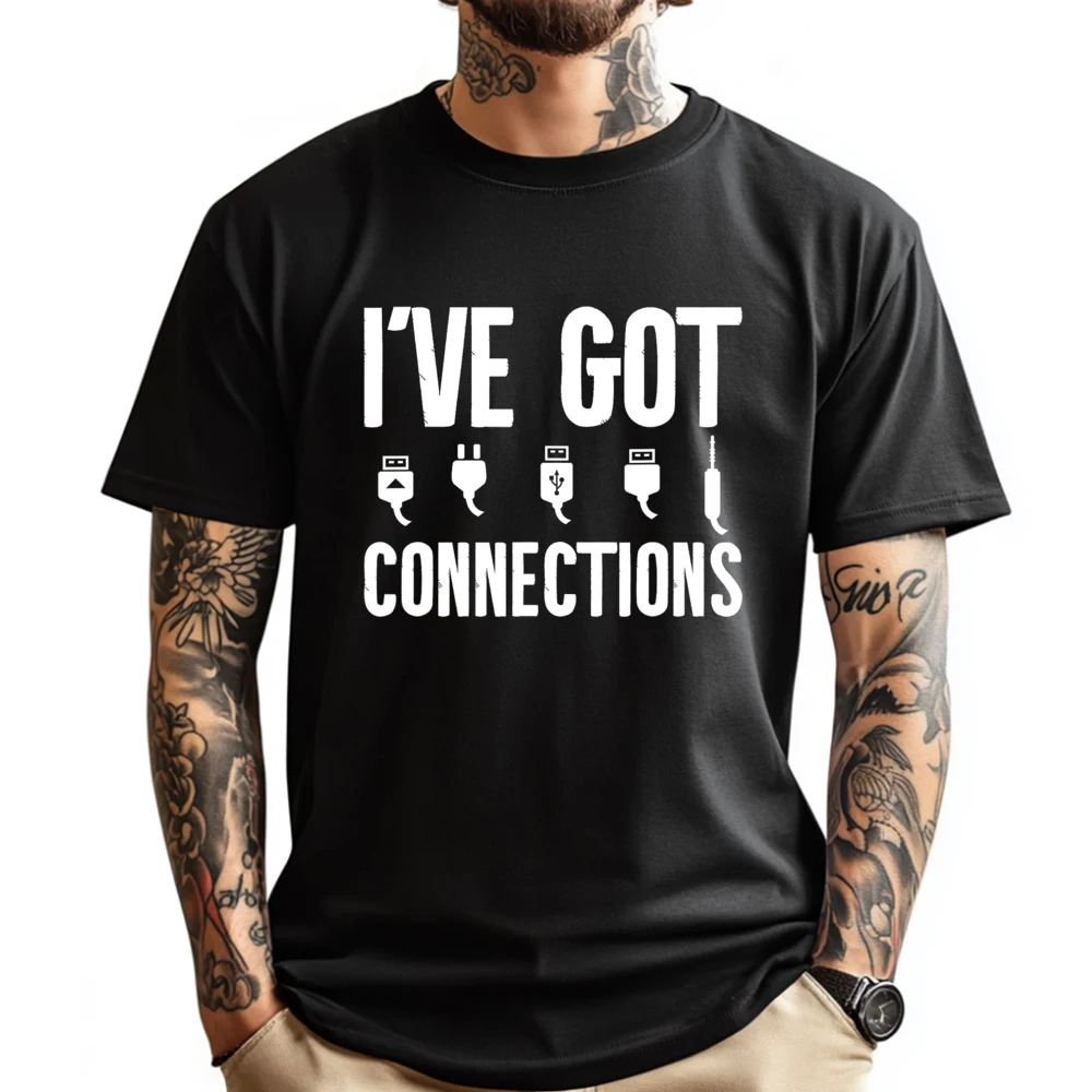 

I Ve Got Connections Computer Technician It Tech Support White Graphic Tee Spring Tshirts Mens Gifts Print Camisetas De Hombre