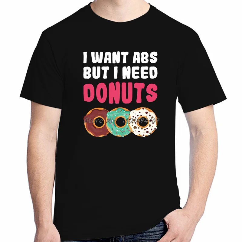 

I Want Abs But I Need Donuts Fashion Cotton T-Shirt Donut Lover Funny Graphic T Shirts Short Sleeve T-Shirts Print T Shirt