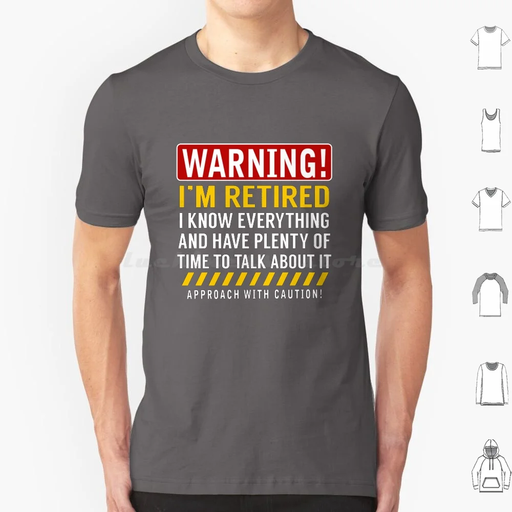 Warning I'm Retired Funny Retirement Gag Gift T Shirt Cotton Men Women DIY Print Cool Awesome Funny Hilarious Humor Phrase