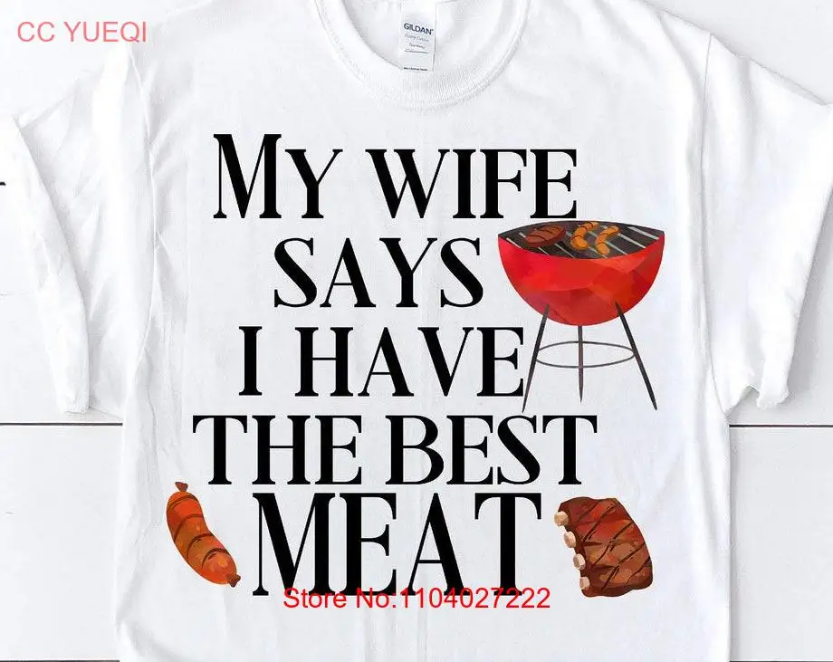 Camiseta para marido, mi esposa dice que tengo la mejor carne, barbacoa divertida para hombres, asar a la parrilla, maestro de barbacoa