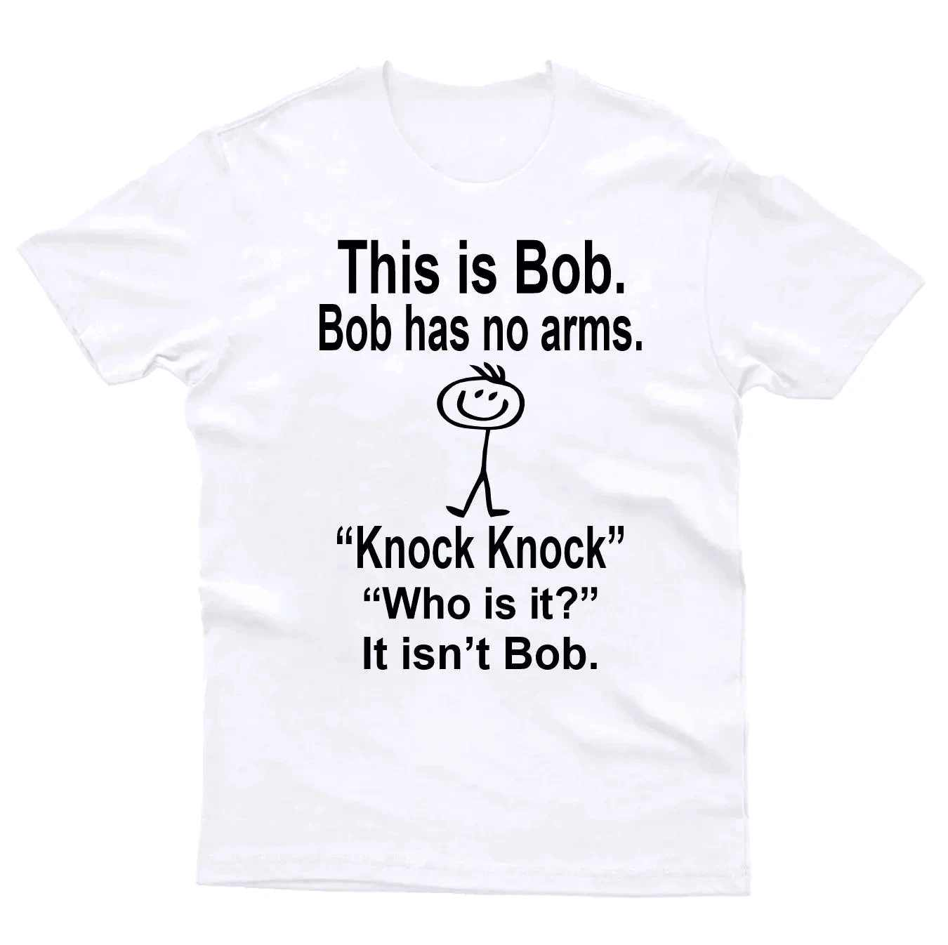 HOT SALE This Is Bob Bo Has No Arms T-shirt Funny T-shirt Sarcastic T-shirt Hell Joke Top Man Woman T-shirt Graphic Fashion Tee