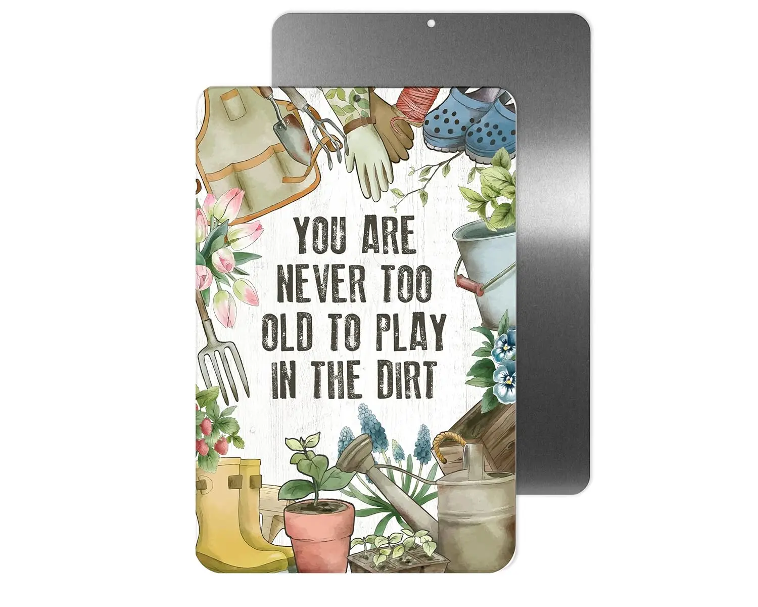 You Are Never Too Old to Play in the Dirt Aluminum Sign – ;, Durable for Indoor or Outdoor Use Garden Decor She Shed Mothers Day