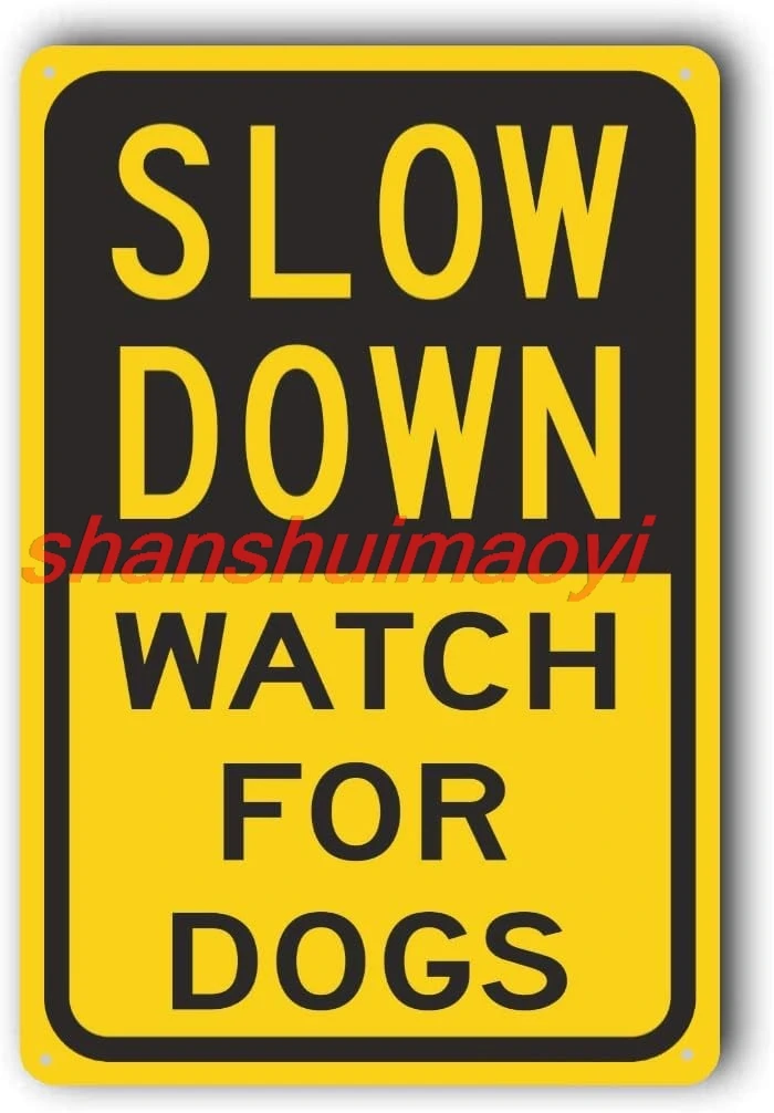 shan Slow Down Sign, Funny Dogs Signs,Please Slow Down Sign 