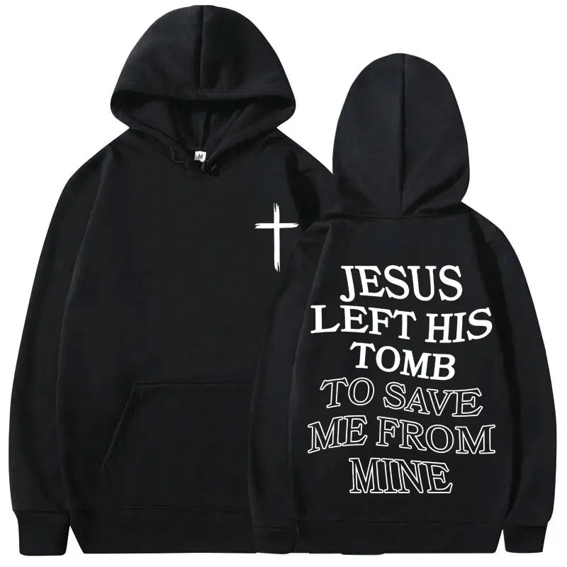 Christian Jesus Left His Tomb To Save Me From Mine Bible Verse Graphic Hoodie Men's Women's Fashion Casual Oversized Sweatshirt