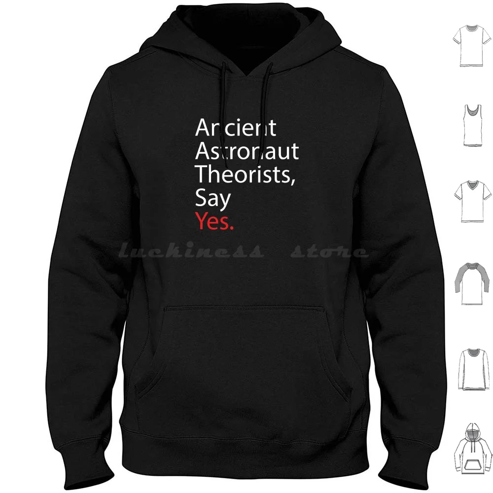 Ancient Astronaut Theorists , Say Yes Hoodie Cotton Long Sleeve Science Physics Fun Geek Scientist Study Lab School