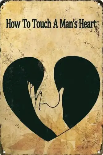 MOTIVATION  METAL TIN SIGN HOW TO TOUCH A MAN'S HEART WOMAN HAND ON MANS PRIVATE