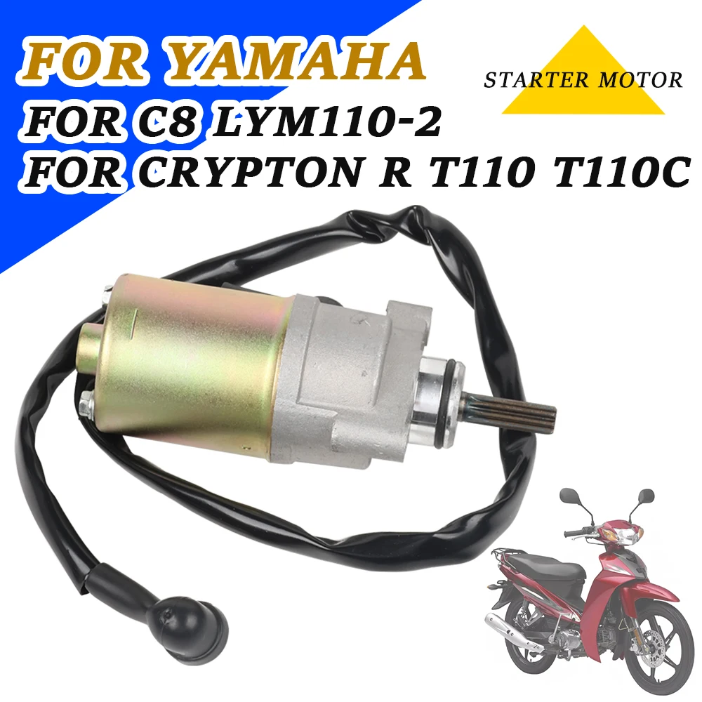 

Motorcycle Accessories For Yamaha C8 LYM110-2 Crypton R T110 T110C T110 C Starting Motor Engine Electric Startor Motor Parts
