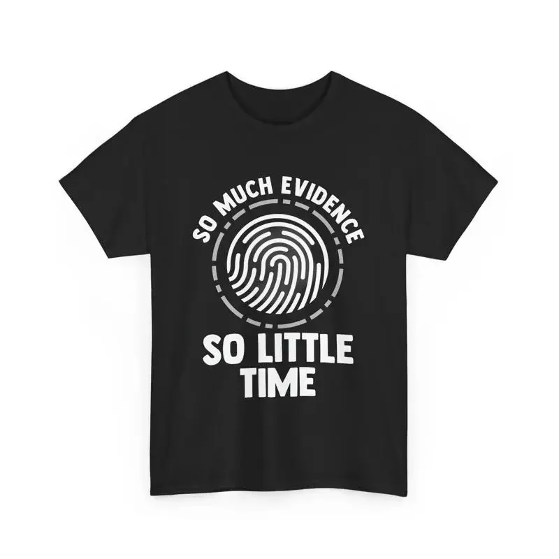 

Forensic Investigator So Much Evidence Little Time T Shirt