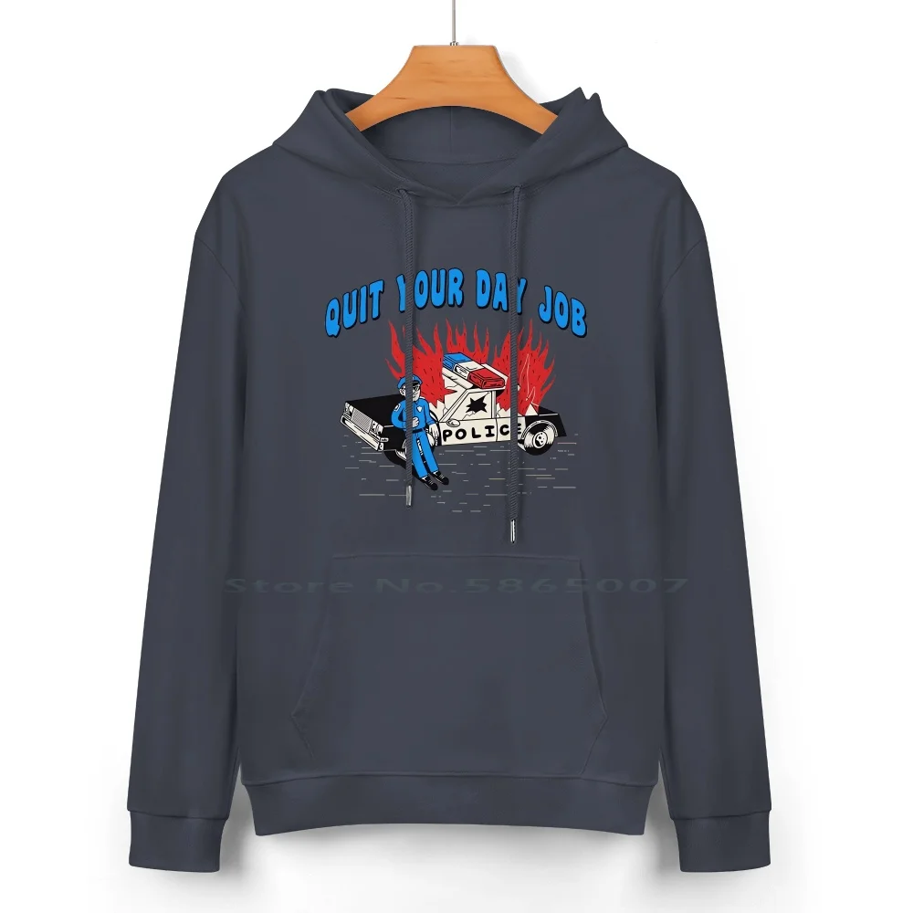 Quit Your Day Job Pure Cotton Hoodie Sweater 24 Colors Greyfivenine The Police Blm Blacklivesmatter Metoo Pigs 100% Cotton