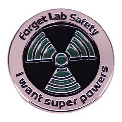 Forget Lab Safety I Want Superpowers Enamel Lapel Pin Funny Laboratory Badge Brooch Backpack Decoration Jewelry for Scientists