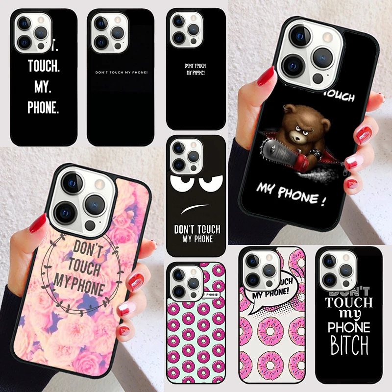 Don't Touch My Phone Fun Funny cover For iPhone 15 16 13 12 11 14 Pro Max Mini Max SE 2020 7 8 15 16 Plus Phone Case