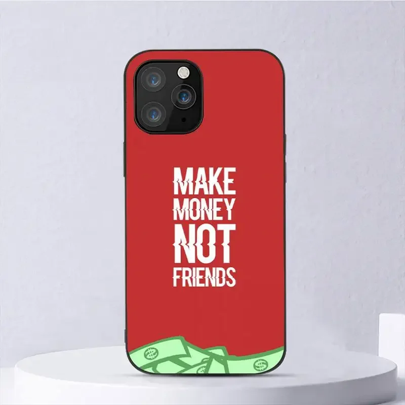 MAKE MONEY NOT FRIENDS Phone Case For iPhone 11 12 Mini 13 14 Pro XS Max X 8 7 6s Plus 5 SE XR Shell