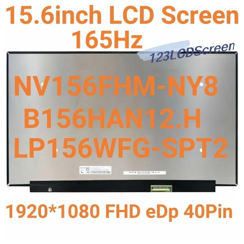 

15.6 IPS Laptop LCD Screen 165Hz Fit NV156FHM-NY8，B156HAN12.H，LP156WFG SPT2 FHD 1920x1080 LED 30pins eDP