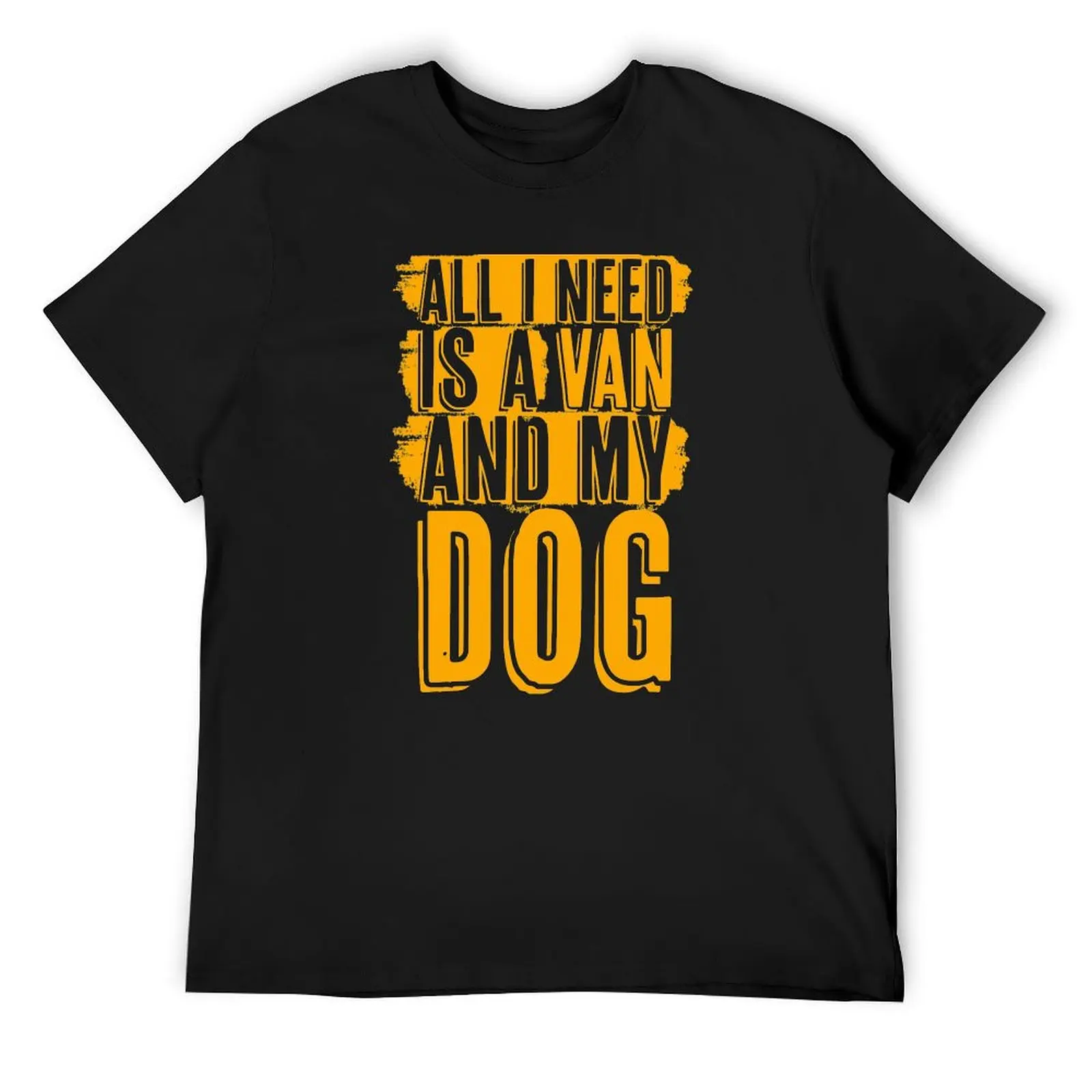 All i need is a Van and my Dog T-Shirt new edition custom shirt Blouse oversized t shirt men