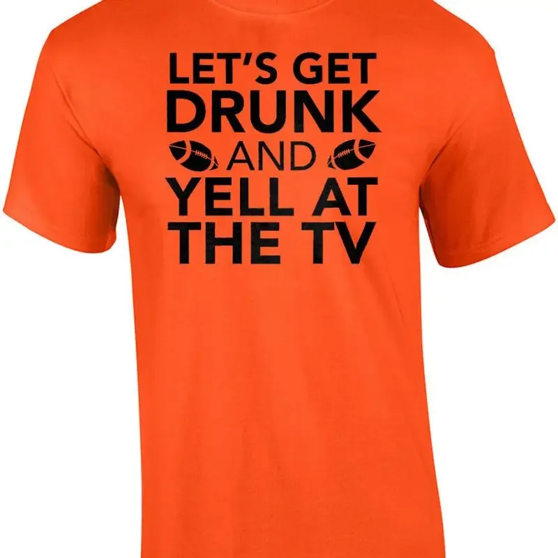 Let's get drunk and yell at the TV - funny sports t-shirt