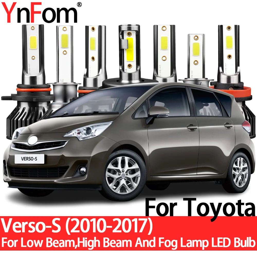 

YnFom For Toyota Verso-S P12# 2010-2017 Special LED Headlight Bulbs Kit For Low Beam,High Beam,Fog Lamp,Car Accessories