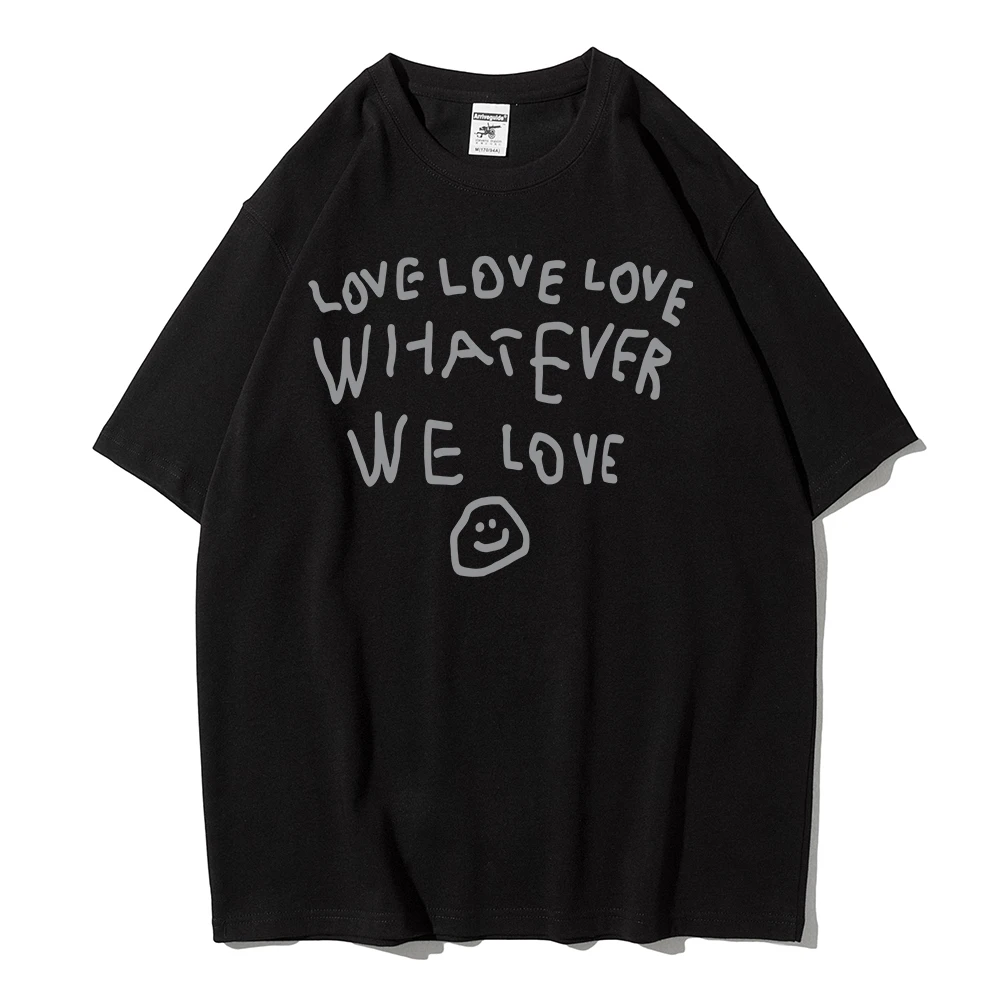 Love Love Love Whatever We Love Happy Face Design Womens T Shirt New Casual Tshirt Street Soft Short Sleeve Cotton Oversize Tee