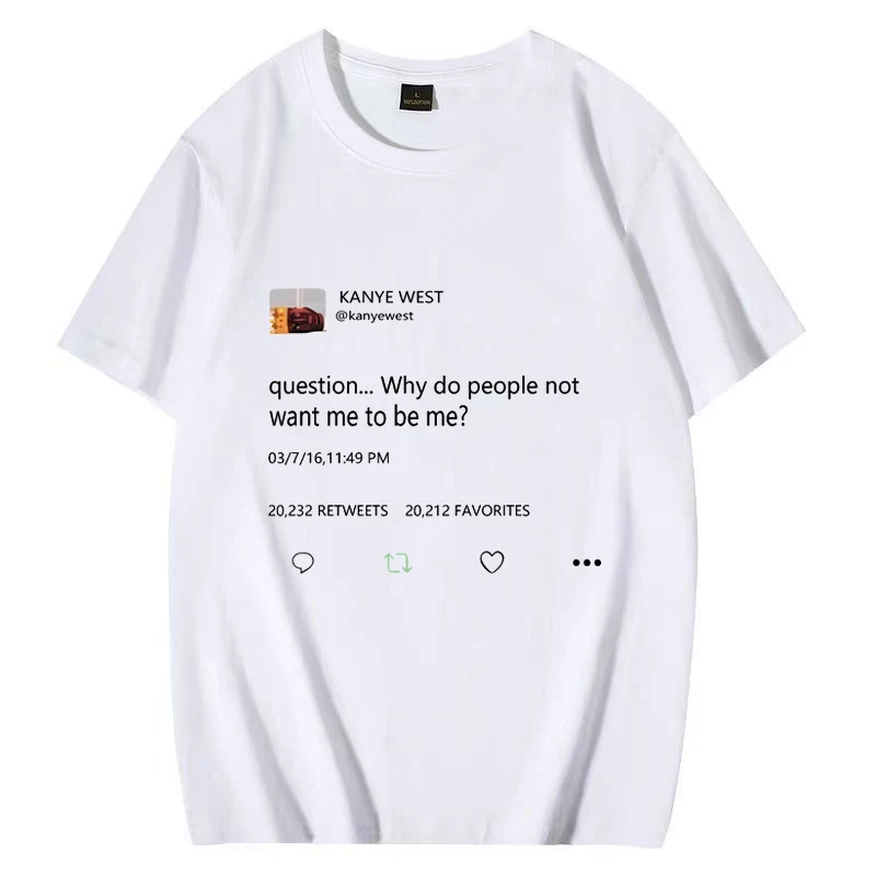 Kanye West T Shirt Question Why Do People Not Want Me To Be Me Men Women Vintage Hip Hop streetwear short sleeve Unisex Tees