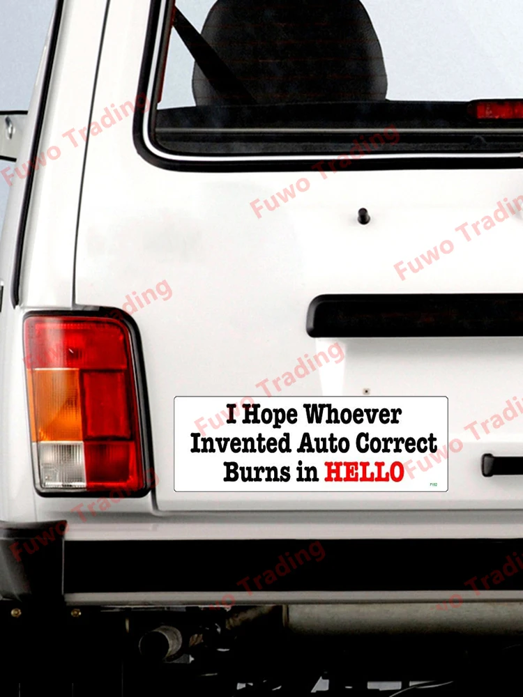 Creative Car Stickers I Hope Whoever Inented Auto Correct Burns In Hello Vinyl Decal Window Bumper Motorcycle Fridge Laptop PVC