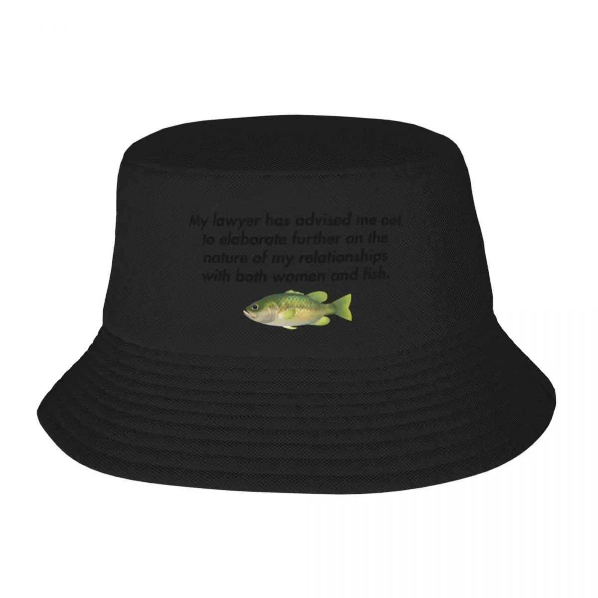 

My lawyer has advised me not to elaborate further on the nature of my relationships with both women and fish. Bucket Hat