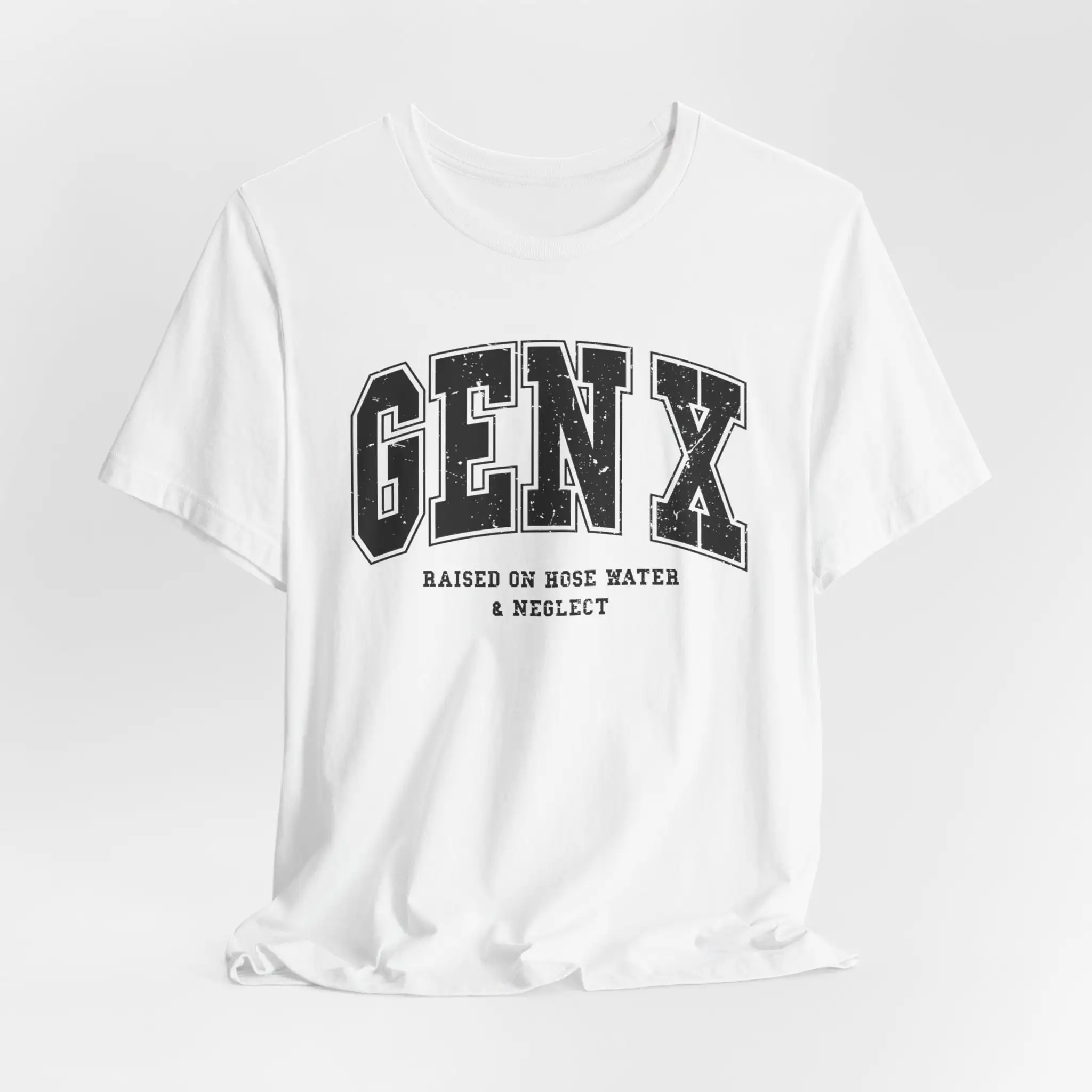 Gen X T shirt Generation Raised On Hose water and neglecT Funny