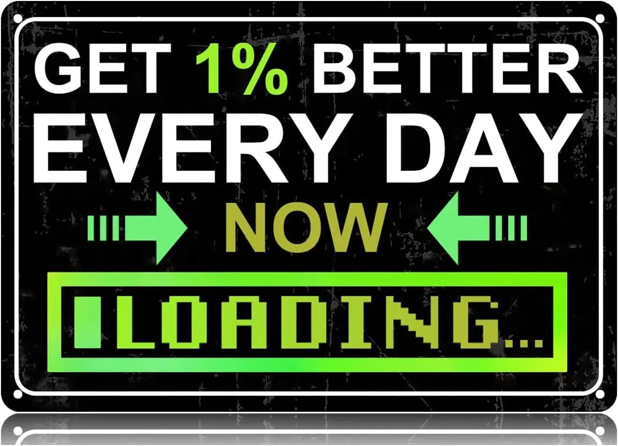 XBGJMY Inspiring Quote Metal Tin Signs Get 1% Better Everyday Funny Vintage Tin Sign 12 x 8 Inch Wall Art Decor Iron Poster sign