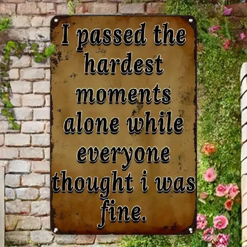 Vintage-Style Metal Wall Art Featuring The Phrase 'Face The Hardest Time Alone'- Designed To Be and Weather-Resistant Perfect