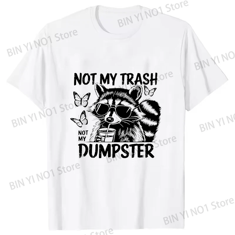Funny Not My Trash Not My Dumpster Letter Printing T Shirt Unisex Cool Summer Casual T Shirt Cute Raccoon Casual Short Sleeve