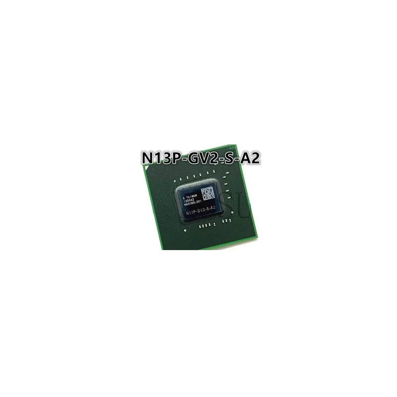 N13P-GV-S-A2  N13P-GV2-S-A2 100% New Original Integrated Circuit Electronic Components BGA  Direct payment
