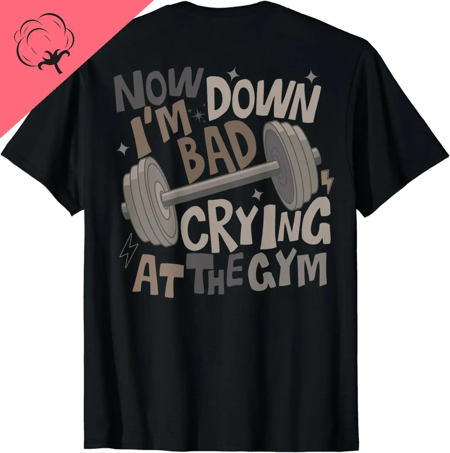 Now I'm Down Gym Bad, Crying At The Gym, Front and Back T-Shirt Cotton Men Clothing Tops Graphic T Shirts Camisas Streetwear