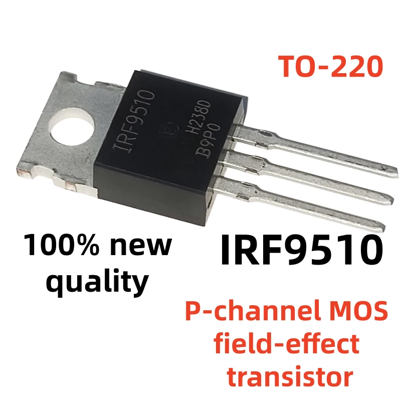 10~PCS new quality IRF9510 IRF9610 IRF9620 IRF9630 IRF9540N TO-220 P-channel IRF9520 IRF9530 IRF9540 IRF9640 IRF9530N