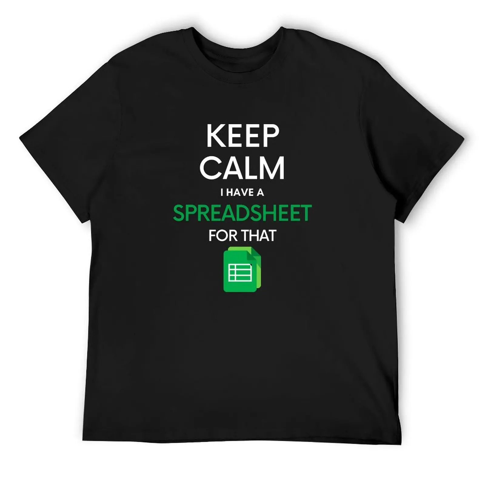 Keep Calm I have a Spreadsheet for that - Microsoft Excel // Google Sheets T-Shirt custom t-shirts anime shirt t shirts men