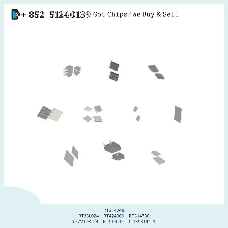 chip chip Integrated circuit chip MCU chip RT314048 RT33L024 RT424009 RT314730 T77V1D3-24 RT114005 1-1393194-3