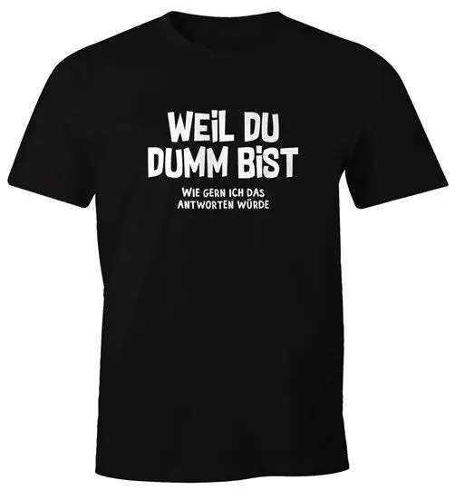 Mens Soruch T Shirt Because You're Stupid How I Would Like to Answer That