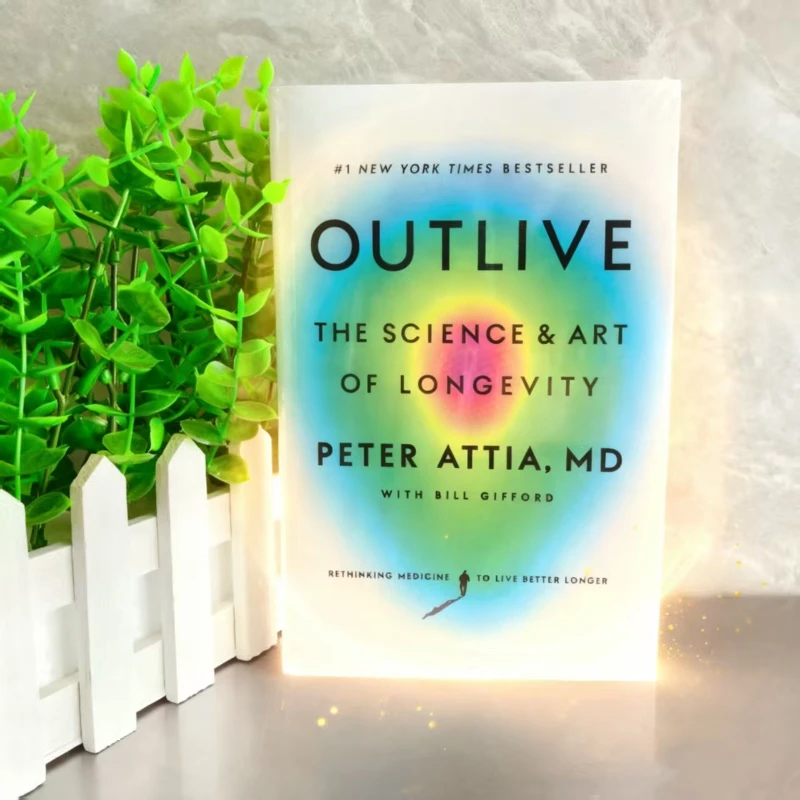 

Outlive by Peter Attia, MD: The Revolutionary Science of Longevity to Extend Your Healthspan