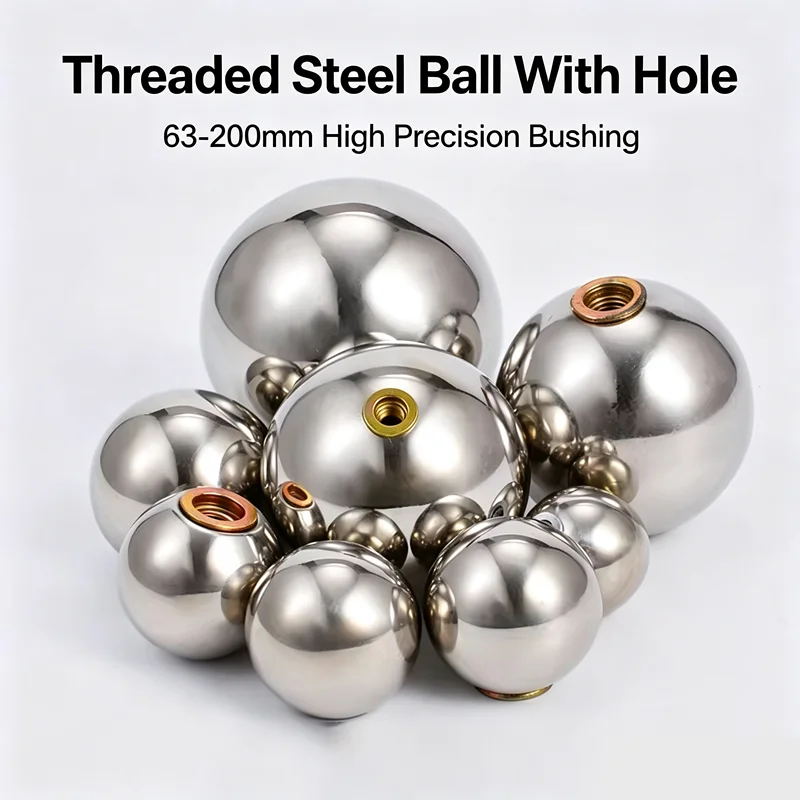 63-200mm High Precision Threaded Steel Ball With Hole Bushing, Industrial Fastener For Mechanical Engineering