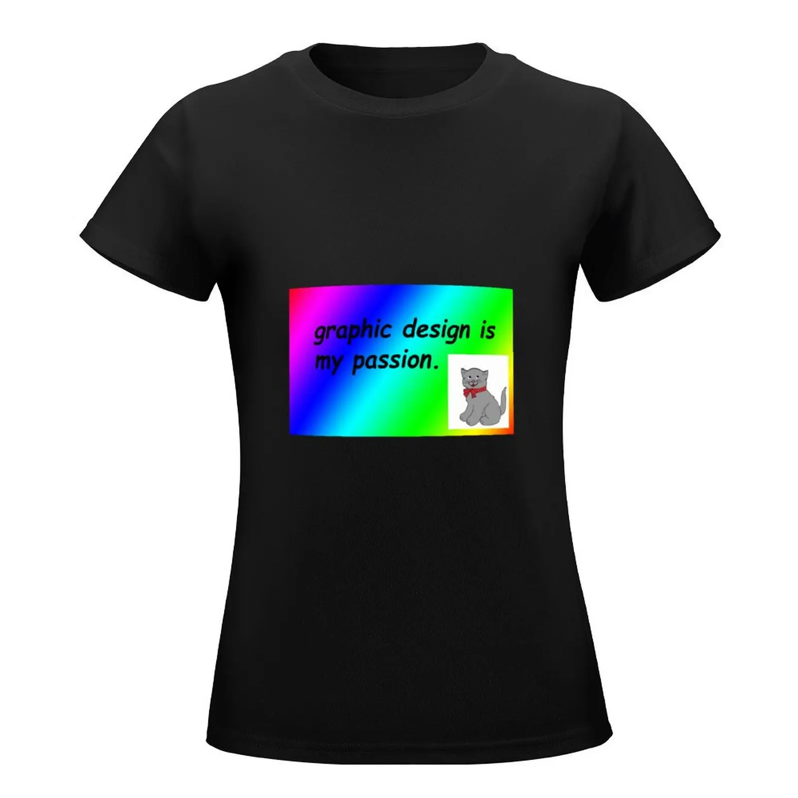 Graphic design is my passion rainbow comic sans Classic TShirt643 T-Shirt Female clothing aesthetic clothes Women clothing