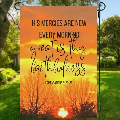 *NEW* HIS MERCIES ARE NEW EVERY MORNING LAMENTATIONS 3:22-23 ~ GARDEN FLAG