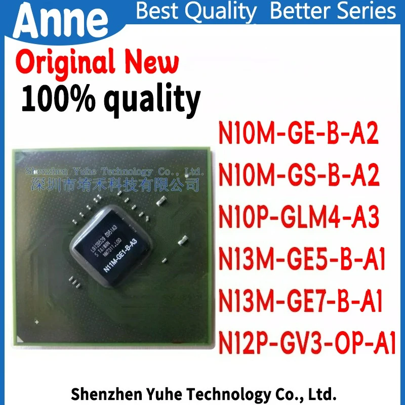 100% New N10M-GE-B-A2 N10M-GS-B-A2 N10P-GLM4-A3 N13M-GE5-B-A1 N13M-GE7-B-A1 N12P-GV3-OP-A1 BGA