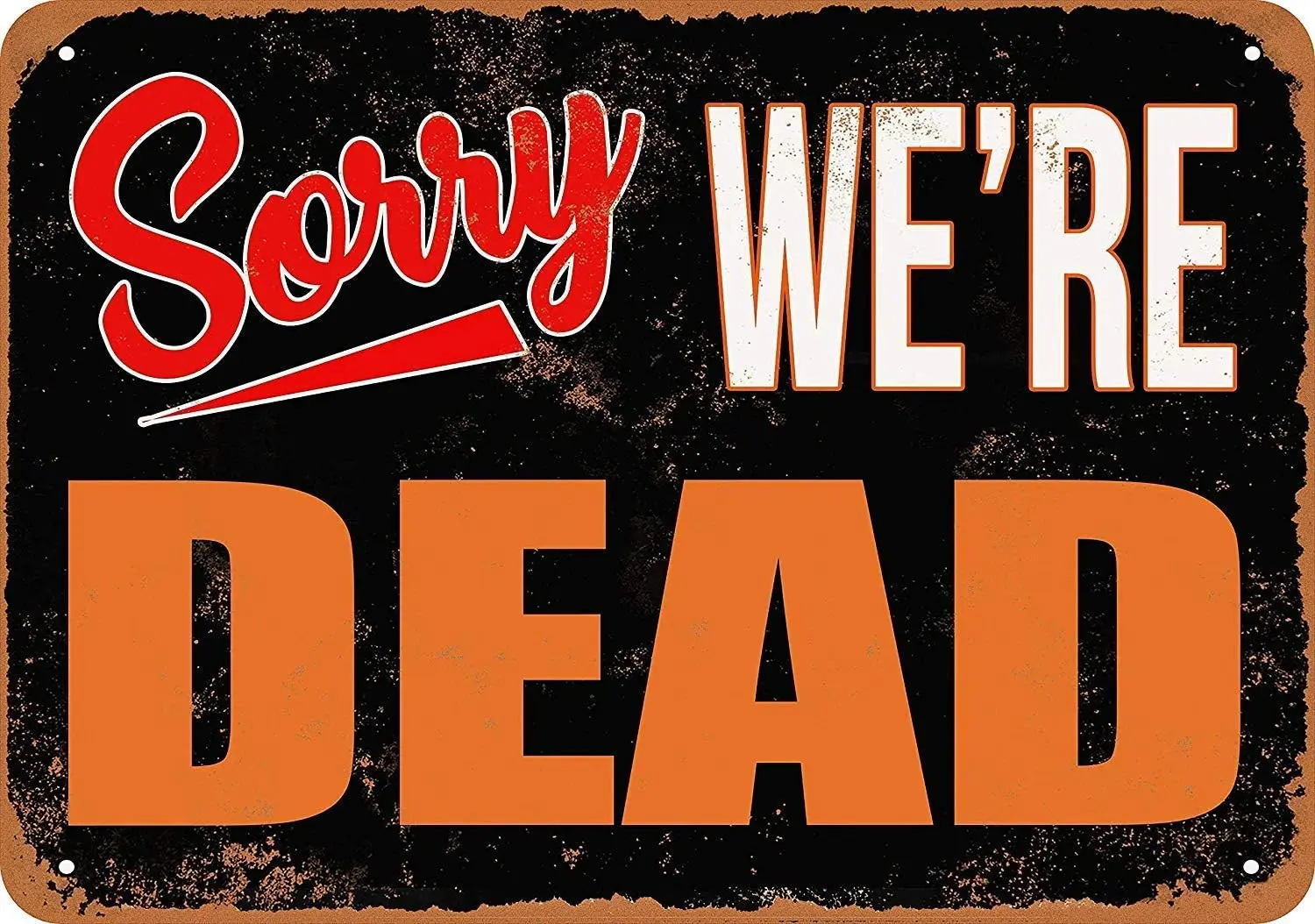 Blechschild „Sorry, We're Dead“ im Vintage-Stil aus Metall