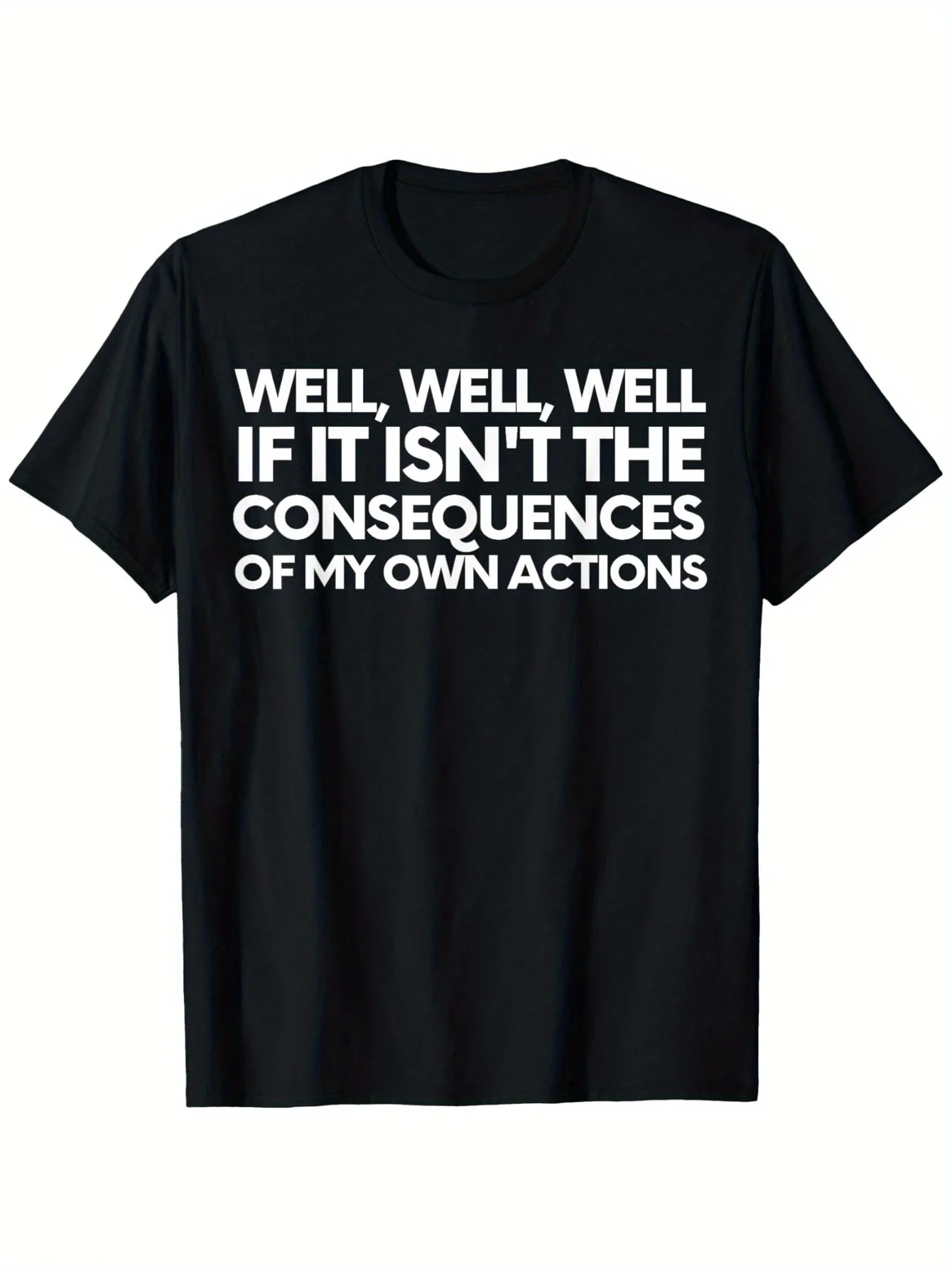 

Funny Saying Well If It Isn'T The Consequences of My Actions T-Shirt Four Seasons Cotton Casual Round Neck Outdoor T-Shirt
