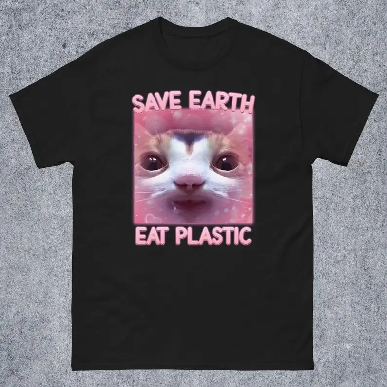 Save Earth Eat Plastic Funny Cat Meme Tee Shirt Gift for Woman and Man, Silly Cats T-shirt, Brainrot Tees, Goofy-Ahh Shirt