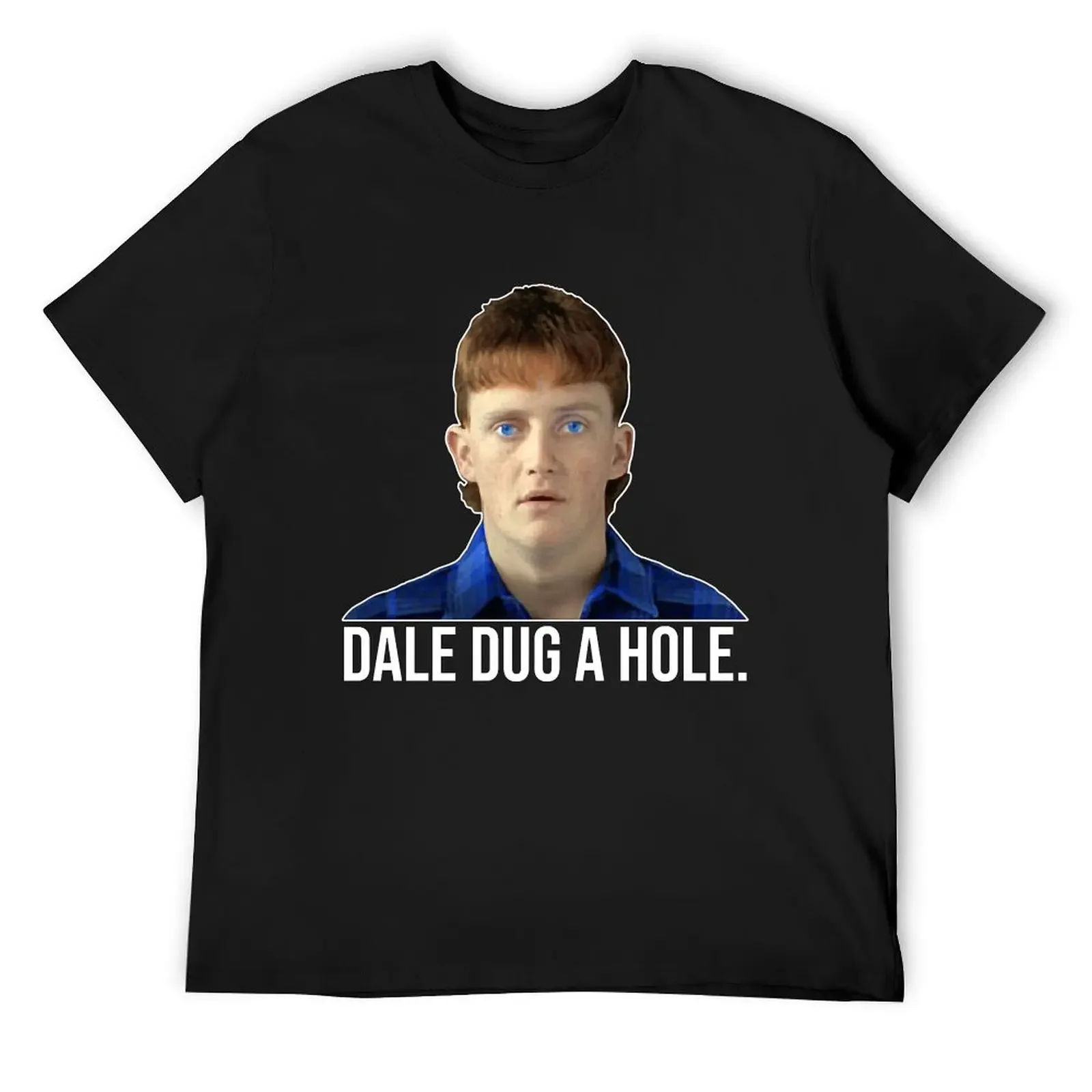 

Dale Dug a Hole Dale Kerrigan The Castle Design T-Shirt Aesthetic clothing plus size clothes heavy weight t shirts for men