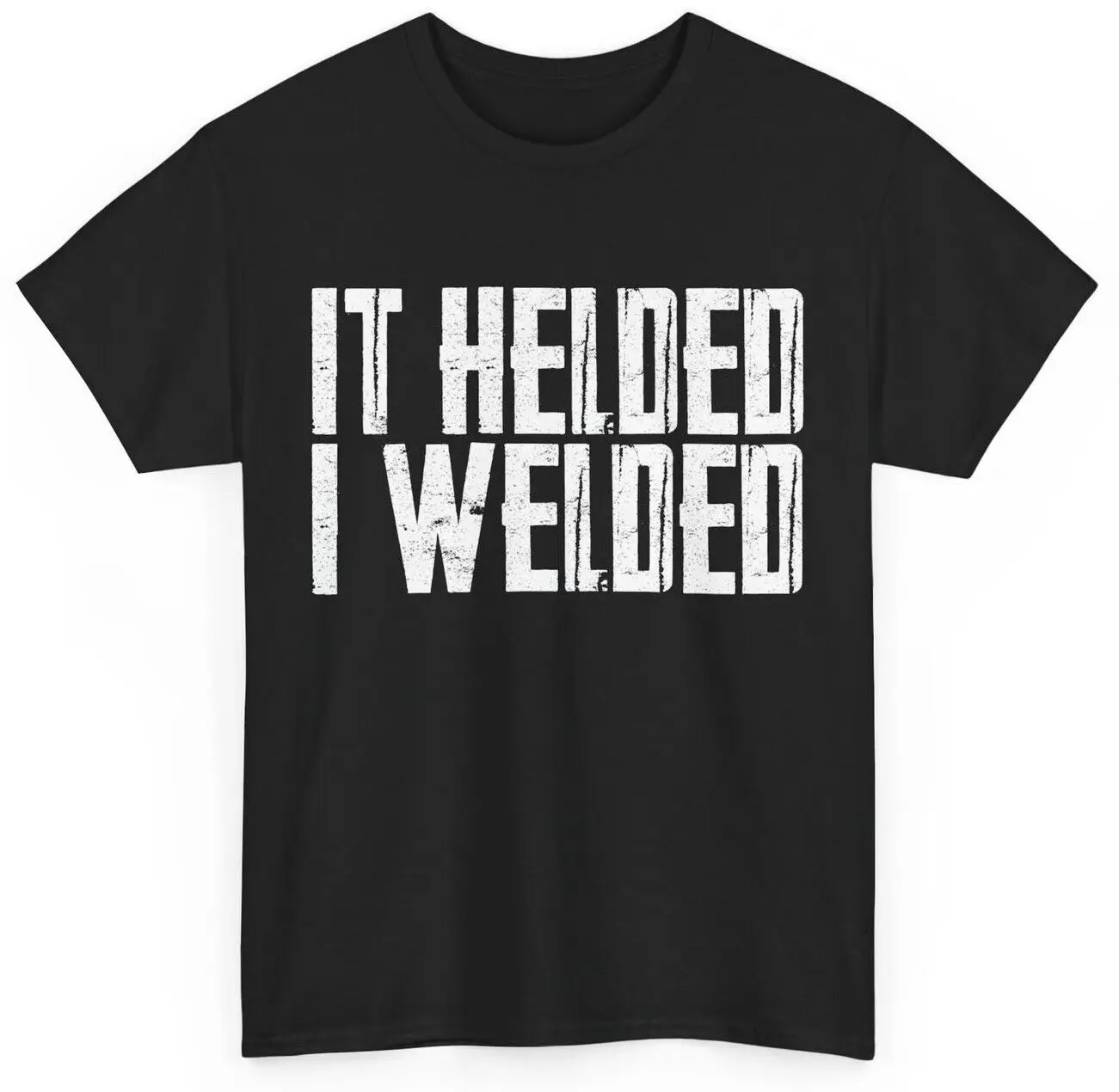 Welding Shirt, It Helded I Welded Shirt, Welding Lovers Shirt, Handyman T-shirt