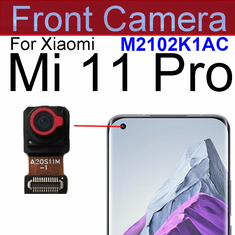 Front Rear Main Camera For Xiaomi Mi 11 Pro/Mi 11 Ultra Back Main Small Front Facing Camera Module Flex Cable Repair Parts 11Pro