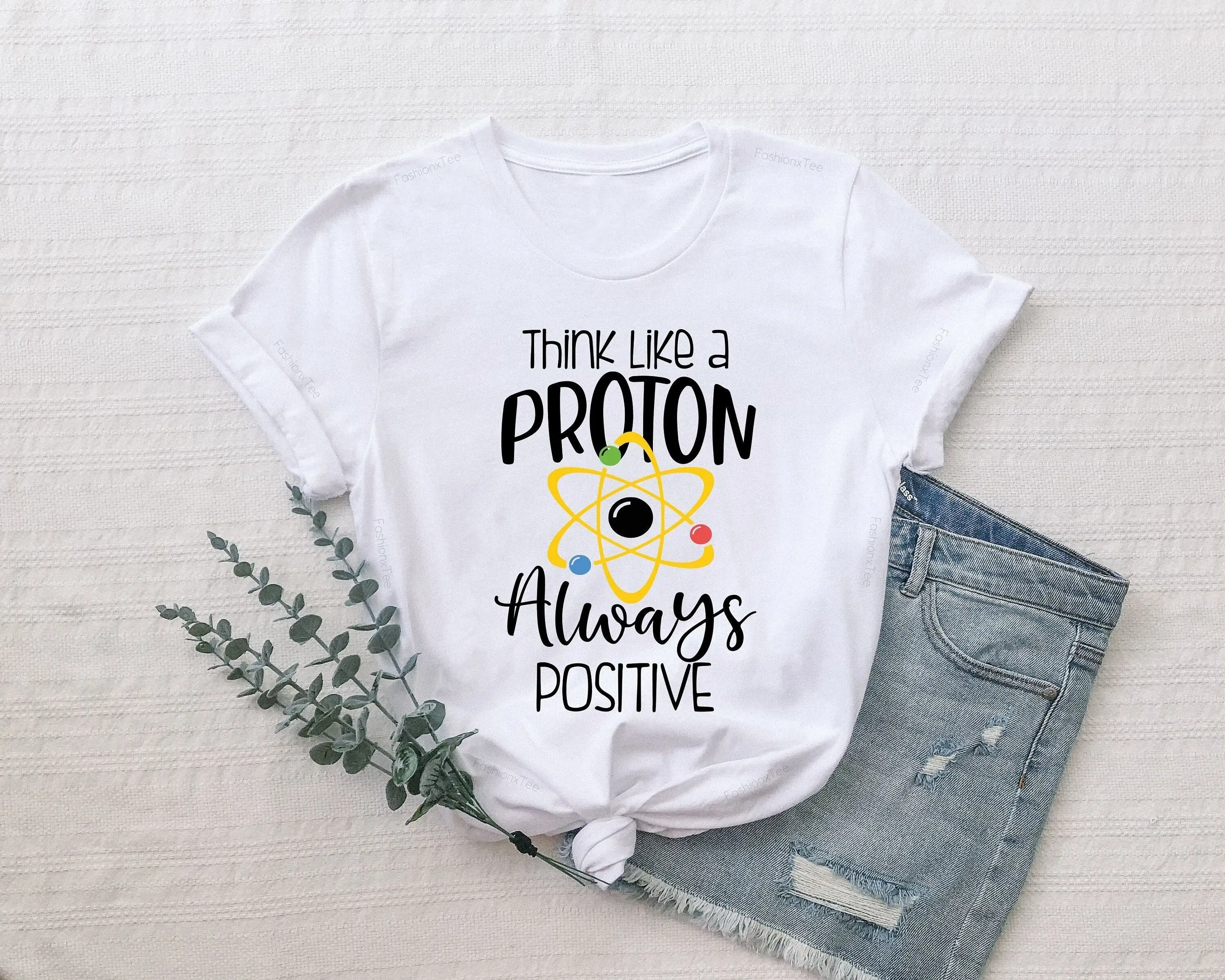 Think Like A Proton Always Positive T Shirt Science Teacher For