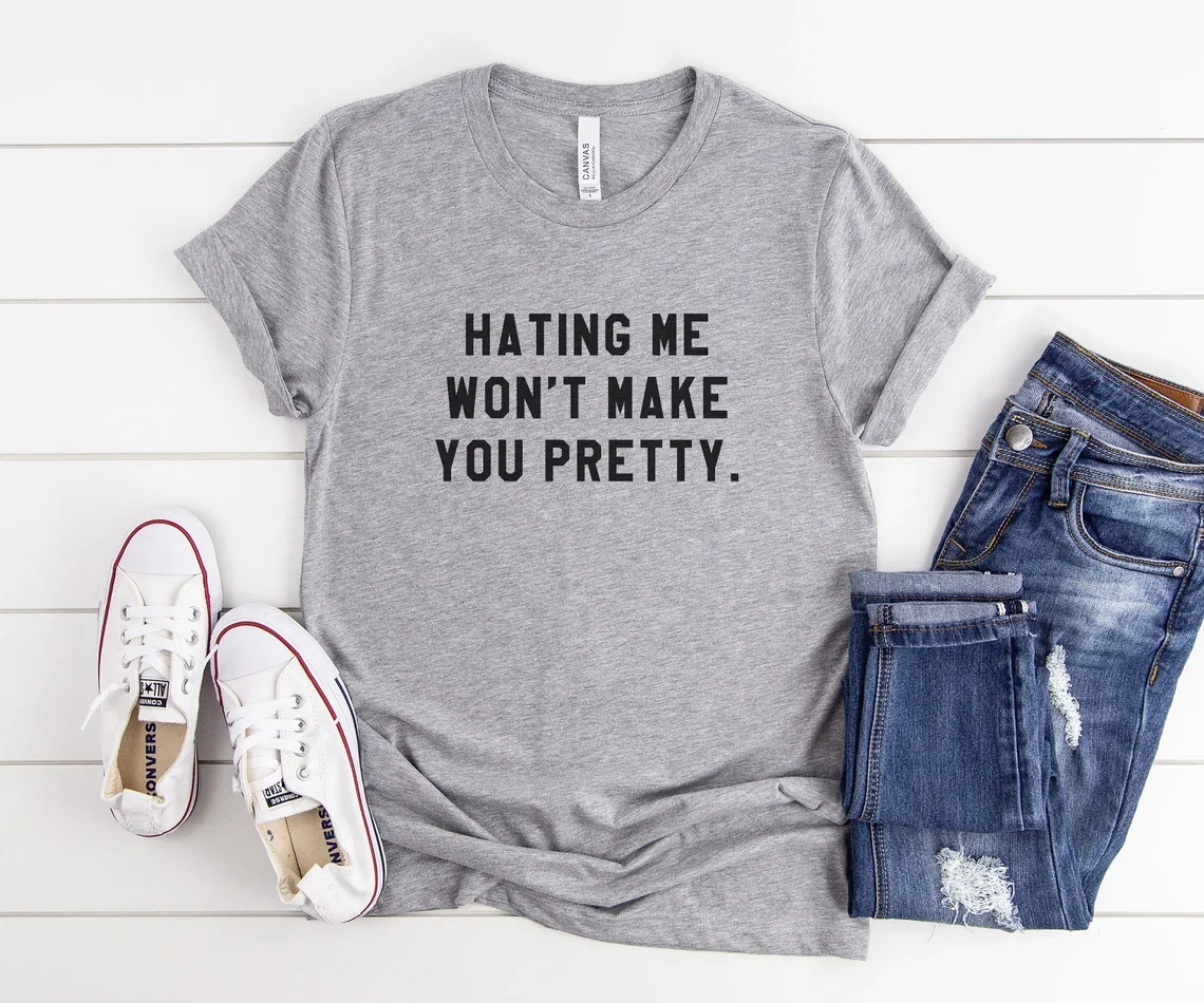 Skuggnas Hating Me Won't Make You Pretty Funny Graphic Cotton t-shirt Women Shirts Sarcastic tshirt Drop Shipping